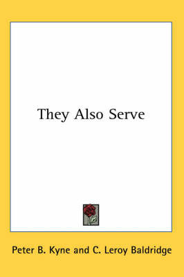 They Also Serve on Paperback by Peter B Kyne