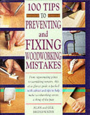 100 Tips to Preventing and Fixing Woodworking Mistakes by Alan Bridgewater image
