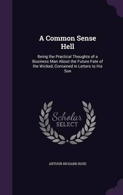 A Common Sense Hell by Arthur Richard Rose image