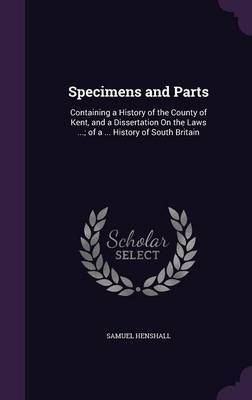 Specimens and Parts on Hardback by Samuel Henshall