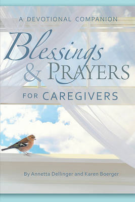 Blessings & Prayers for Caregivers by Annetta Dellinger image
