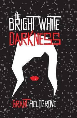 The Bright White Darkness by Grant Fieldgrove image