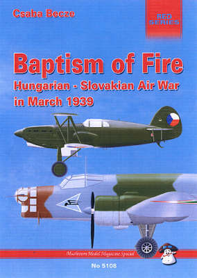 Baptism of Fire: Hungarian-Slovakian Air War, March 1939 by Csaba Becze image