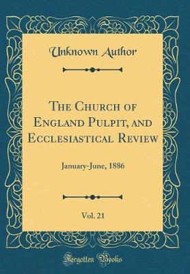 The Church of England Pulpit, and Ecclesiastical Review, Vol. 21 by Unknown Author image