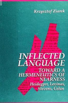 Inflected Language: Toward a Hermeneutics of Nearness by Krzysztof Ziarek image