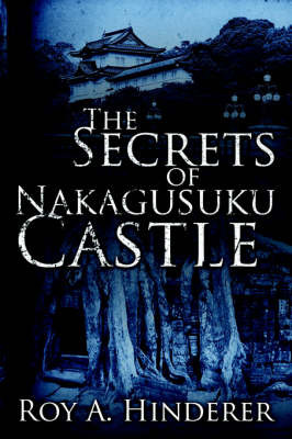 The Secrets of Nakagusuku Castle by Roy, A. Hinderer image
