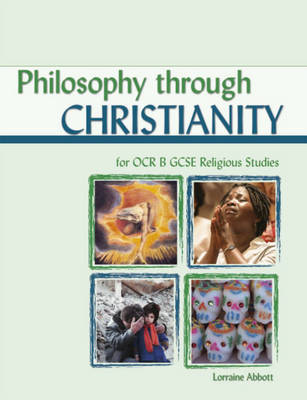 Philosophy Through Christianity for OCR GCSE Religious Studies: Religious Studies B by Lorraine Abbott image