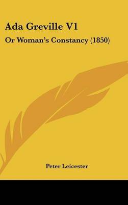 ADA Greville V1: Or Woman's Constancy (1850) by Peter Leicester image