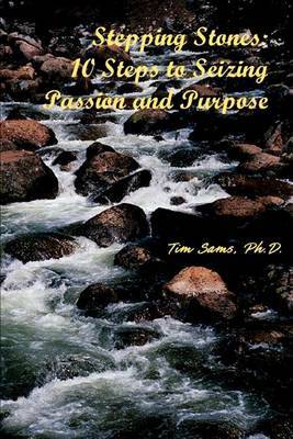 Stepping Stones: 10 Steps to Seizing Passion and Purpose by Timothy L Sams image