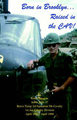 Born in Brooklyn. . . . Raised in the Cav! by John E Flanagan image