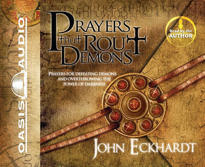 Prayers That Rout Demons: Prayers for Defeating Demons and Overthrowing the Power of Darkness by John Eckhardt image
