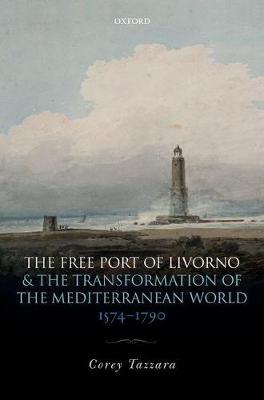 The Free Port of Livorno and the Transformation of the Mediterranean World image