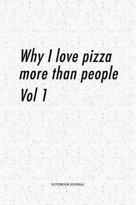 Why I Love Pizza More Than People Vol1 by Penswag Journals image
