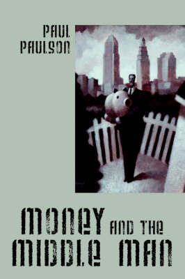 Money and the Middle Man by Paul Paulson image