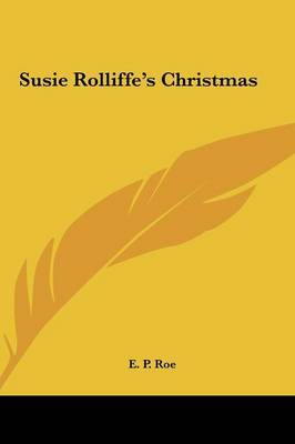 Susie Rolliffe's Christmas on Hardback by Edward Payson Roe