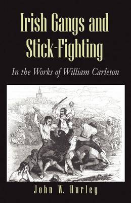 Irish Gangs and Stick-Fighting by John W. Hurley image