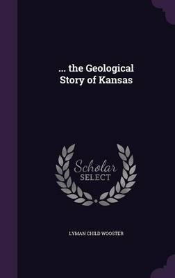 ... the Geological Story of Kansas by Lyman Child Wooster image