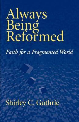 Always Being Reformed by Shirley C. Guthrie image
