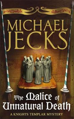 The Malice of Unnatural Death (Knights Templar Mysteries 22) by Michael Jecks image
