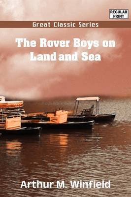 The Rover Boys on Land and Sea by Arthur M Winfield image