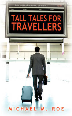 Tall Tales for Travellers by Michael M. Roe image