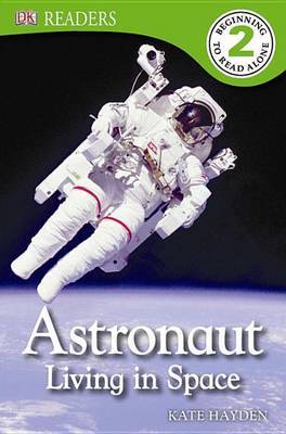 DK Readers L2: Astronaut: Living in Space by Kate Hayden image