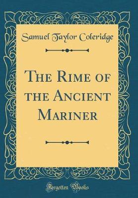 The Rime of the Ancient Mariner (Classic Reprint) by Samuel Taylor Coleridge image