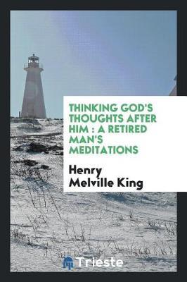 Thinking God's Thoughts After Him by Henry Melville King image