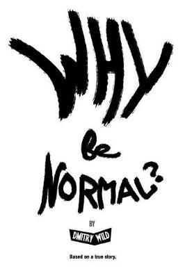 Why Be Normal? by Dmitry Wild image
