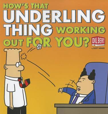 How's That Underling Thing Working Out for You? by Scott Adams image