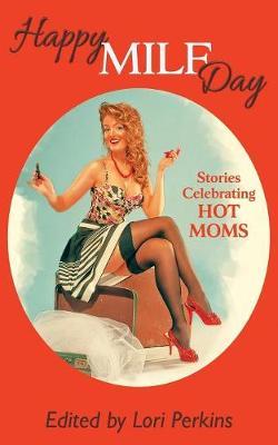 Happy Milf Day - Stories Celebrating Hot Moms image