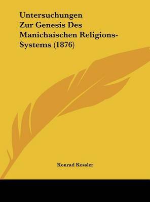 Untersuchungen Zur Genesis Des Manichaischen Religions-Systems (1876) by Konrad Kessler image