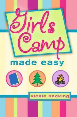 Girls Camp Made Easy by Vickie Hacking image