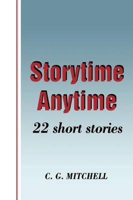 Storytime Anytime: 22 Short Stories by C.G. Mitchell image