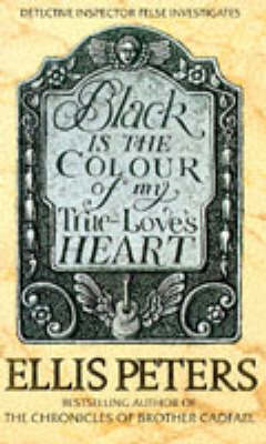 Black Is The Colour Of My True Love's Heart by Ellis Peters image