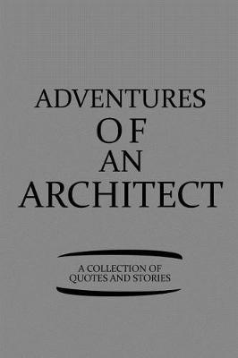 Adventures of an Architect a Collection of Quotes and Stories by Architect Publishing image