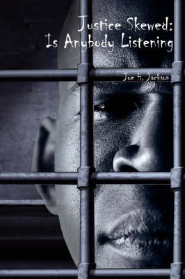 Justice Skewed: Is Anybody Listening by Joe H. Jackson image