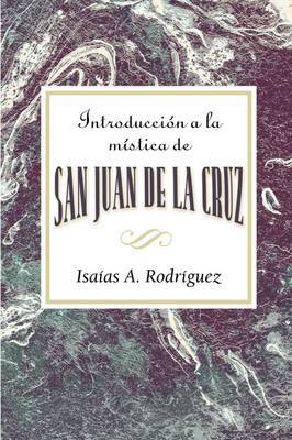 Introduccion a la Mistica de San Juan de La Cruz Aeth: An Introduction to the Mysticism of St. John of the Cross Aeth (Spanish) by Isaias A Rodriguez image
