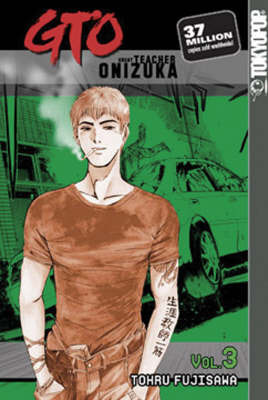 GTO: Great Teacher Onizuka: v. 3 by Tohru Fujisawa image