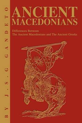 Ancient Macedonians: Differences Between the Ancient Macedonians and the Ancient Greeks by J.S. Gandeto image