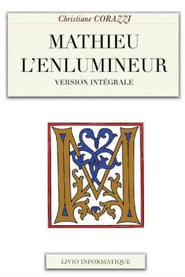 Mathieu L'Enlumineur, L'Integral on Paperback by Christiane Corazzi