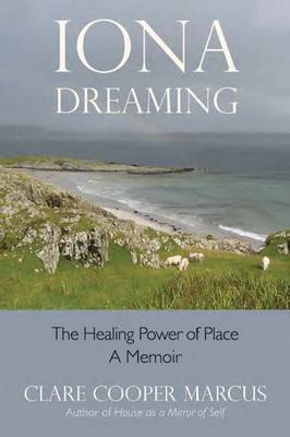 Iona Dreaming by Clare Cooper Marcus