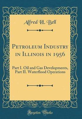 Petroleum Industry in Illinois in 1956 by Alfred H Bell image