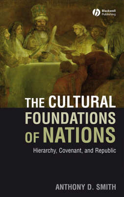 The Cultural Foundations of Nations by Anthony D Smith