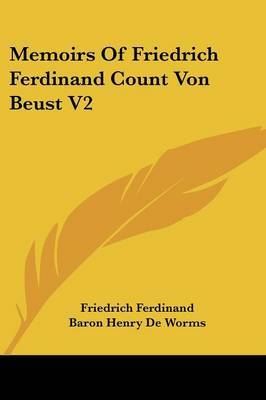 Memoirs of Friedrich Ferdinand Count Von Beust V2 image