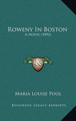 Roweny in Boston: A Novel (1892) by Maria Louise Pool image