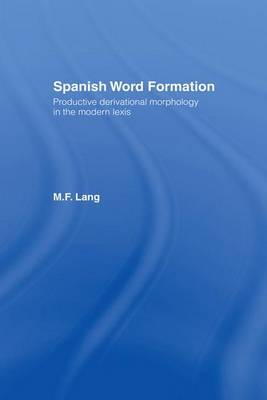 Spanish Word Formation on Hardback by M.F. Lang