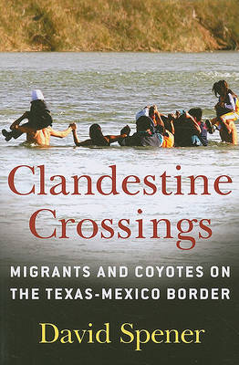 Clandestine Crossings by David Spener image