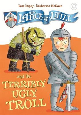 Sir Lance-a-Little and the Terribly Ugly Troll by Rose Impey image