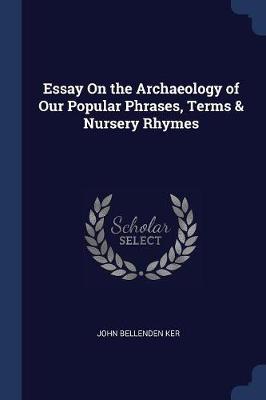 Essay on the Archaeology of Our Popular Phrases, Terms & Nursery Rhymes by John Bellenden Ker image